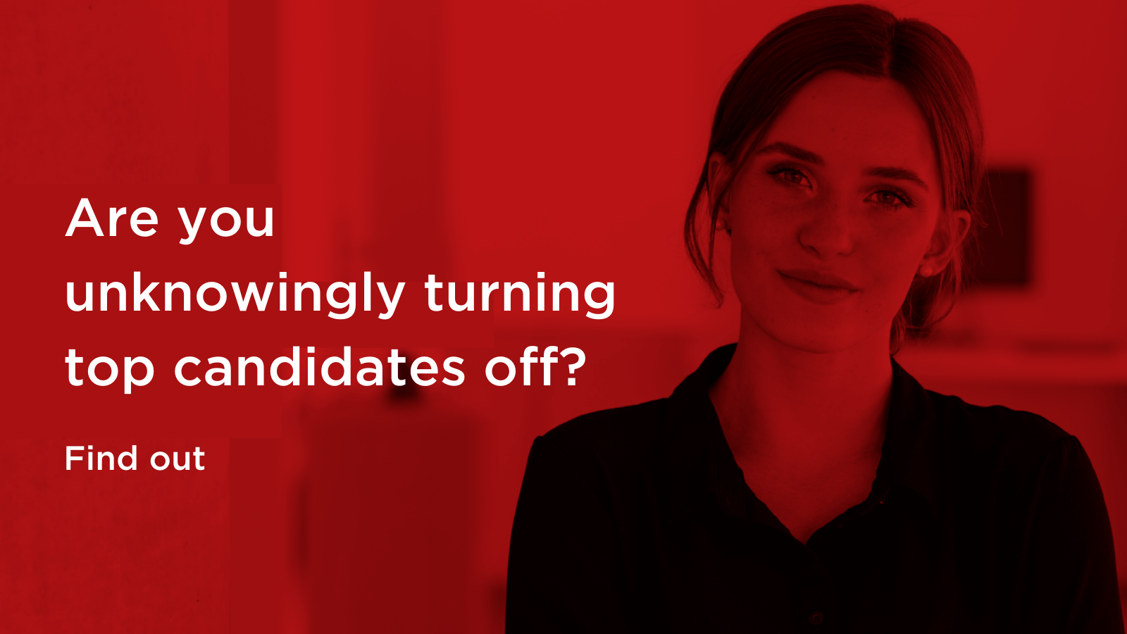 Are you unknowingly turning candidates off?